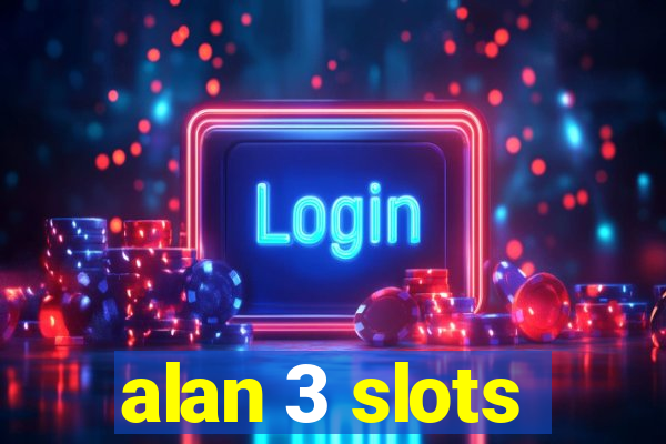 alan 3 slots